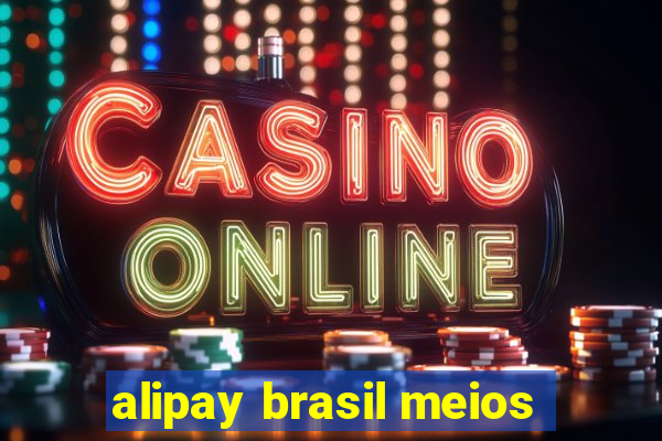 alipay brasil meios